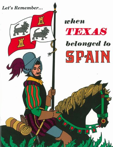 Let's Remember When Texas Belonged to Spain
