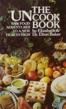 The Uncook Book: Raw Food Adventures to a New Health High