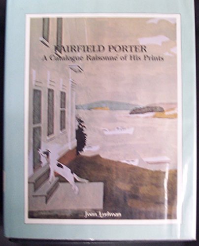 Fairfield Porter: A Catalogue Raisonne of His Prints, Including Illustrations, Bookjackets, and Exhibition Posters