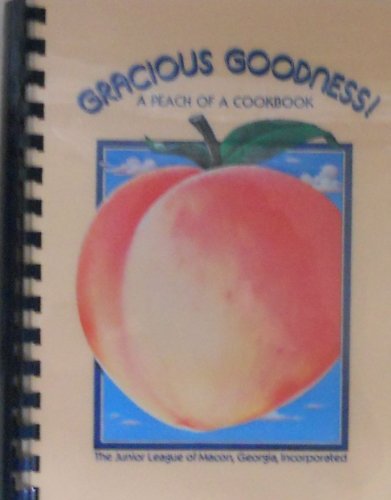 Gracious Goodness: A Peach of a Cookbook