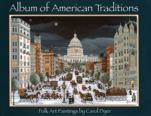 Album Of American Traditions: Folk Art Paintings of Carol Dyer