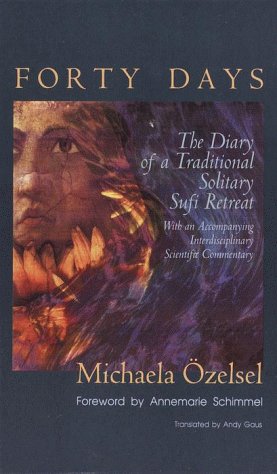 Forty Days: The Diary of a Traditional Solitary Sufi Retreat