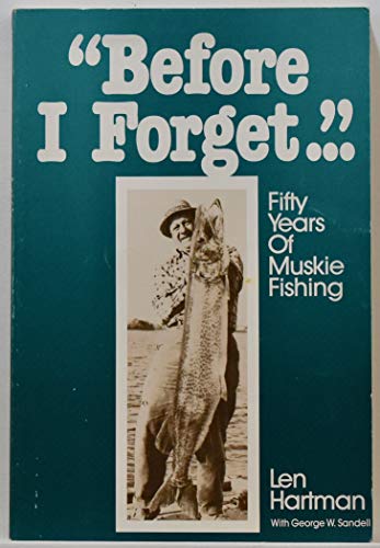 Before I Forget: Fifty Years of Muskie Fishing