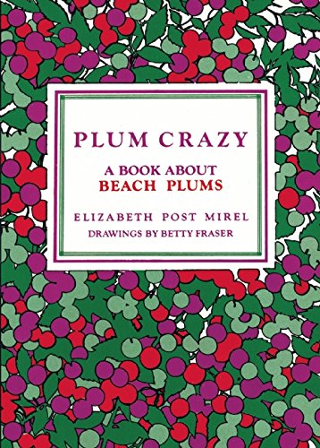 Plum Crazy: A Book About Beach Plums