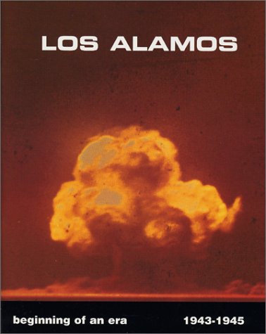 Los Alamos Beginning of an Era: 1943-1945
