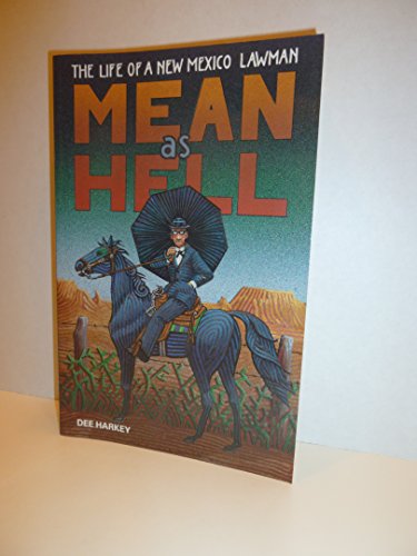 Mean As Hell: The Life of a New Mexico Lawman