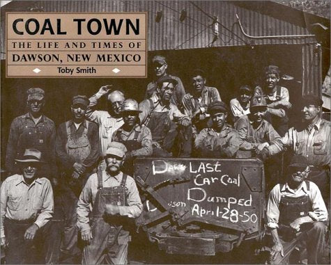 Coal Town: The Life and Times of Dawson, New Mexico