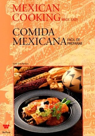 Mexican Cooking Made Easy Comida Mexicana Facil de Preparar