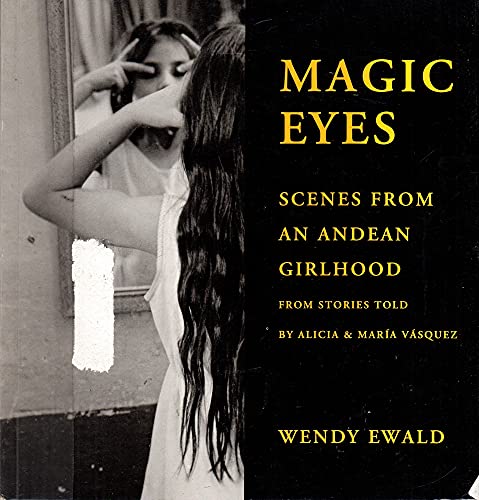 Magic Eyes: Scenes from an Andean Childhood