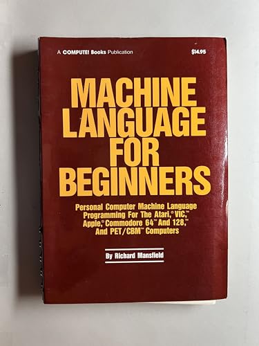 Machine Language for Beginners: Machine Language Programming for Basic Language Programmers