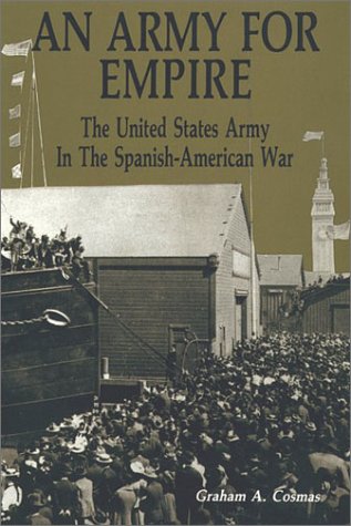 An Army for Empire: The United States Army in the Spanish-American War