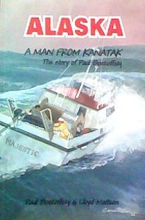 Alaska A Man From Kanatak: The Story of Paul Boskoffsky