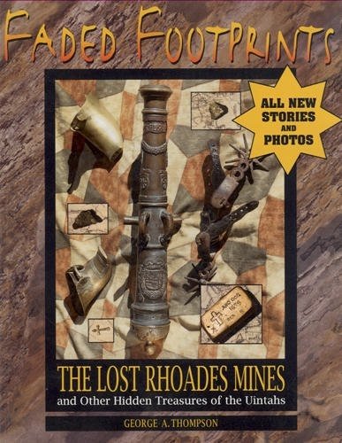 Faded Footprints: The Lost Rhoades Gold Mines & Other Hidden Treasures of the Uintas
