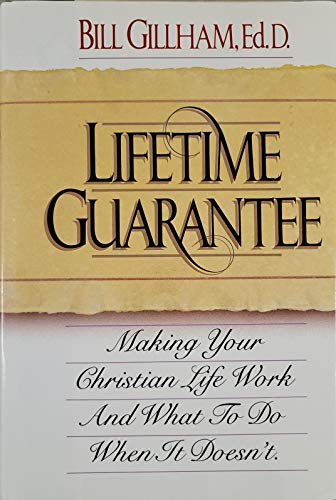 Lifetime Guarantee: Making Your Christian Life Work and What to Do When It Doesn't