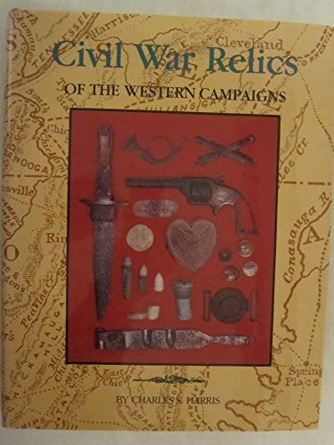 Civil War Relics of the Western Campaigns 1861-1865