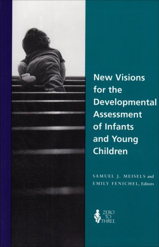 New Visions for the Developmental Assessment of Infants & Young Children