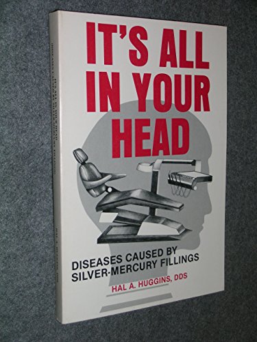 It's All in Your Head: Diseases Caused by Silver-Mercury Fillings