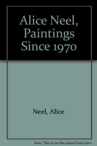Alice Neel, Paintings Since 1970