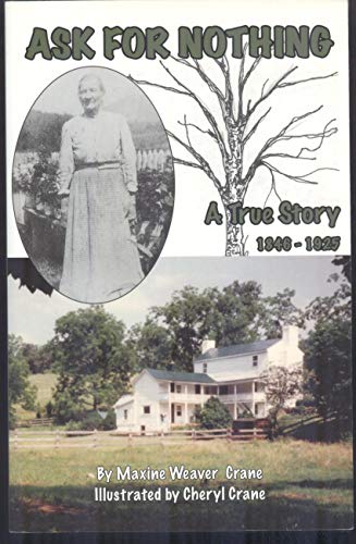 Ask for Nothing: A True Story, 1846-1925