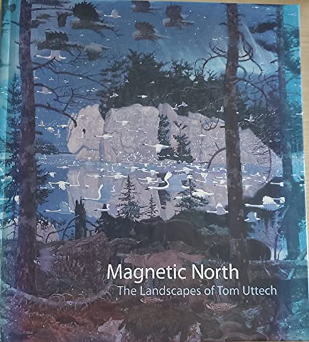 Magnetic North: The Landscapes of Tom Uttech