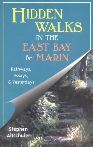 Hidden Walks in the East Bay & Marin: Pathways, Essays, & Yesterdays