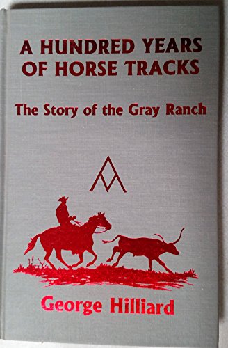 A HUNDRED YEARS ON HORSE TRACKS The Story of the Gray Ranch