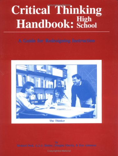 Critical Thinking Handbook: High School (A Guide for Redesigning Instruction)