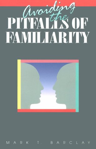 Avoiding the Pitfalls of Familiarity