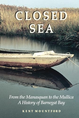 Closed Sea: From the Manasquan to the Mullica; a History of Barnegat Bay