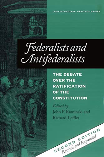 Federalists and Antifederalists: The Debate Over the Ratification of the Constitution (Constitutional Heritage Series)