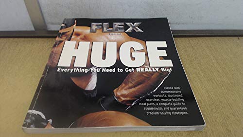 Flex Huge: The Evolution of a Bodybuilder--Joe Weider/Muscle & Fitness