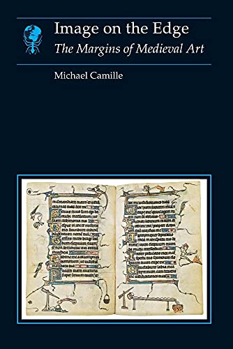 Image on the Edge: The Margins of Medieval Art (Essays in Art and Culture)