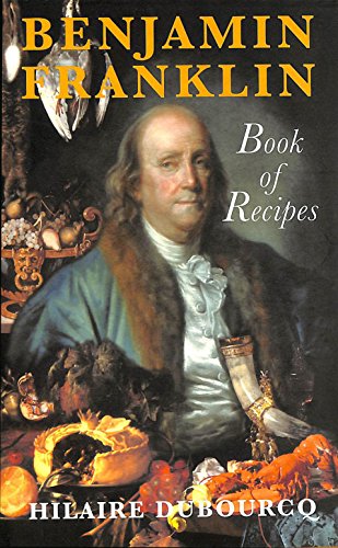 Benjamin Franklin Book of Recipes