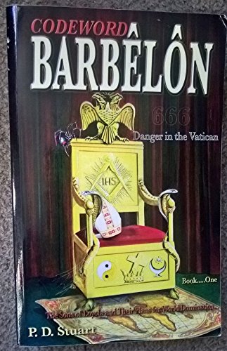 Codeword Barbelon - Danger in the Vatican The Sons of Loyola and Their Plans for World Domination