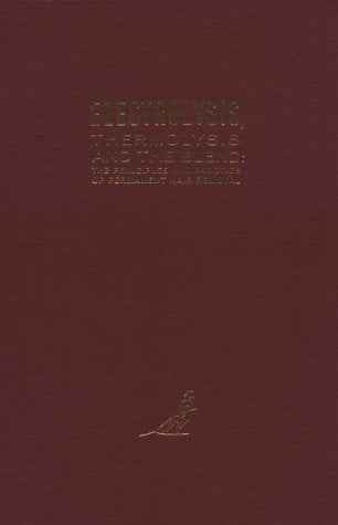 Electrolysis Thermolysis and the Blend: The Principles and Practice of Permanent Hair Removal