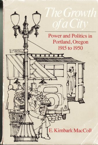 The Growth of a City: Power and Politics in Portland Oregon 1915-1950