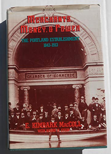 Merchants, Money, and Power: The Portland Establishment, 1843-1913