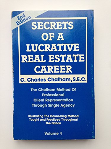 $ecret$ of a lucrative real estate career: The Chatham method of professional client representation