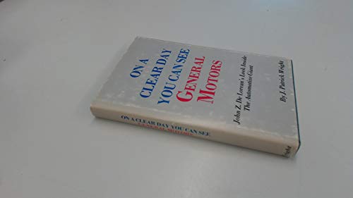 On a Clear Day You Can See General Motors: John Z. DeLorean's Look Inside the Automotive Giant