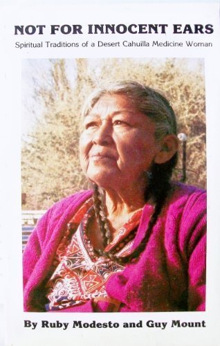 Not for Innocent Ears: Spiritual Traditions of a Desert Cahuilla Medicine Woman