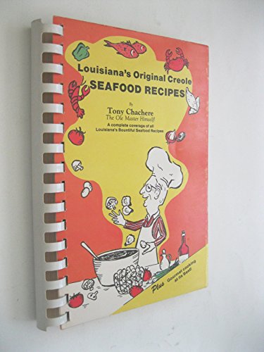 Louisiana's Original Creole Seafood Recipes: A complete coverage of all Louisiana's Bountiful Seafood Recipes : plus "Gourmet cooking at its Best