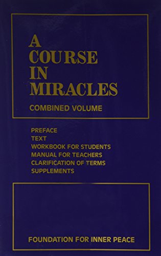 A Course in Miracles: Combined Volume (Vol. 1: A Course in Miracles; Vol. 2: Workbook for Students; Vol. 3: Manual for Teachers)
