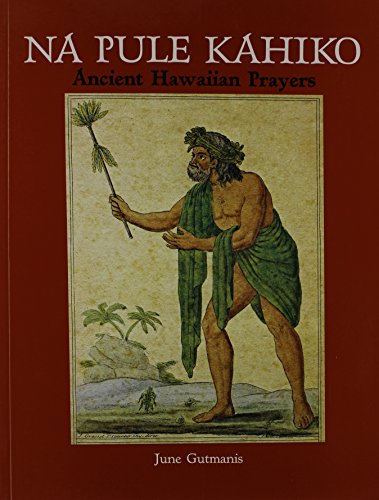 Na Pule Kahiko: Ancient Hawaiian Prayers