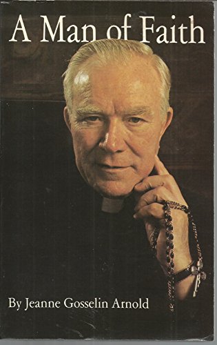 A Man of Faith: Father Patrick Peyton, C.S.C., His Life, Mission, and Message
