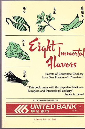 Eight Immortal Flavors: Secrets of Cantonese Cookery from San Francisco's Chinatown