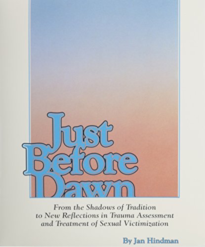 Just Before Dawn: Trauma Assessment and Treatment of Sexual Victimization