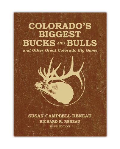 Colorado's Biggest Bucks and Bulls And Other Great Colorado Big Game
