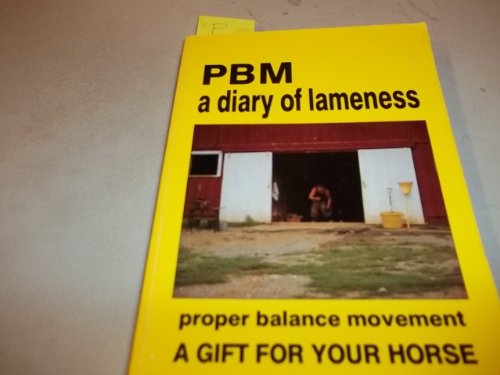 P.B.M.: A Diary of Lameness - Proper Balance Movement - A Gift For Your Horse