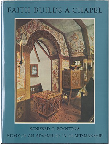 Faith Builds a Chapel: The Story of an Adventure in Craftsmanship