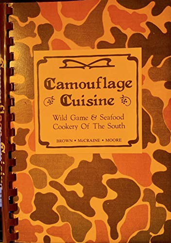 Camouflage Cuisine - Wild Game & Seafood Cookery of the South